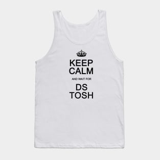 Keep Calm and wait for DS Tosh Tank Top